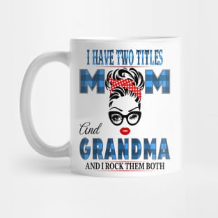 I have Two Titles Mom And Grandma And I rock Them Both Mug